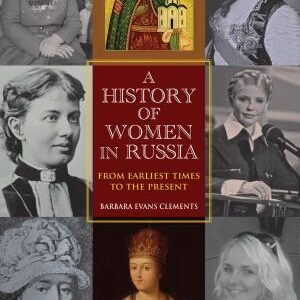 A History of Women in Russia: From Earliest Times to the Present