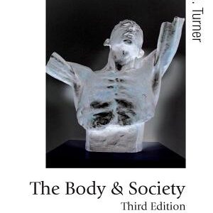 The Body and Society: Explorations in Social Theory