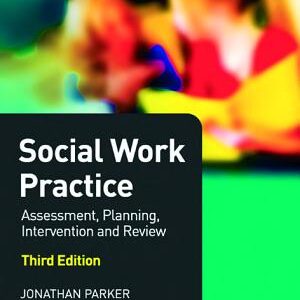 Social Work Practice: Assessment, Planning, Intervention and Review