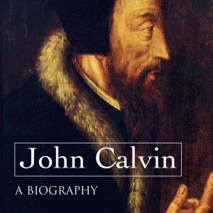 John Calvin: A Biography