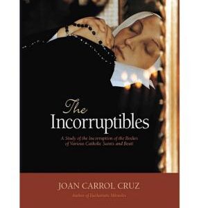 The Incorruptibles: A Study of Incorruption in the Bodies of Various Saints and Beati