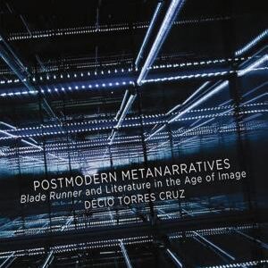 Postmodern Metanarratives: Blade Runner and Literature in the Age of Image