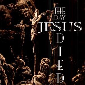 The Day Jesus Died: A Story of the Passion with Interactive Reflections