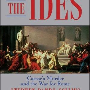 The Ides: Caesar's Murder and the War for Rome