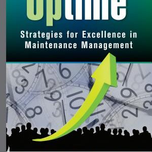 Uptime: Strategies for Excellence in Maintenance Management, Third Edition