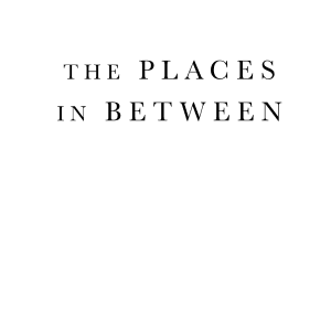 The Places In Between
