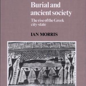 Burial and Ancient Society: The Rise of the Greek City-State