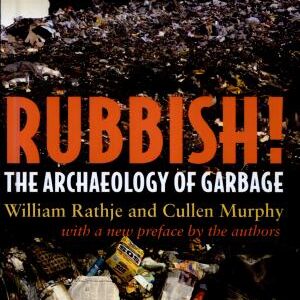Rubbish!: The Archaeology of Garbage