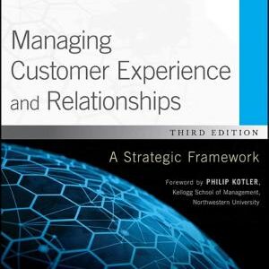 Managing Customer Experience and Relationships: A Strategic Framework
