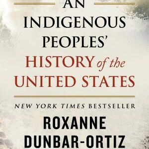 An Indigenous Peoples' History of the United States (10th Anniversary Edition)
