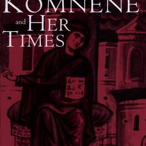 Anna Komnene and Her Times