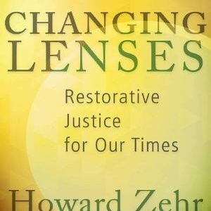 Changing Lenses: Restorative Justice for Our Times