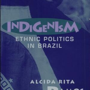 Indigenism: Ethnic Politics in Brazil