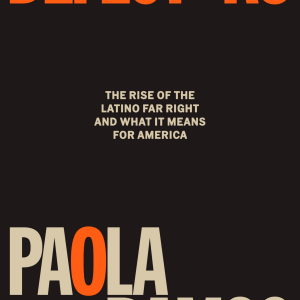 Defectors: The Rise of the Latino Far Right and What It Means for America