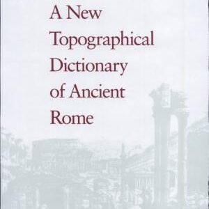 A New Topographical Dictionary of Ancient Rome