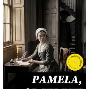 Pamela, or Virtue Rewarded: Enriched edition.