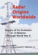 Radar Origins Worldwide: History of Its Evolution in 13 Nations Through World War II