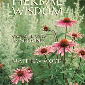 The Book of Herbal Wisdom: Using Plants as Medicines