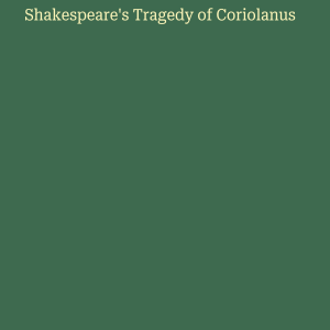 Shakespeare's Tragedy of Coriolanus