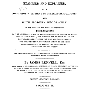 The Geography System of Herodotus Examined and Explained, by a Comparison with Those of Other Ancient Authors, and with Modern Geography ...