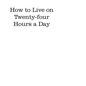 How to Live on Twenty-Four Hours a Day