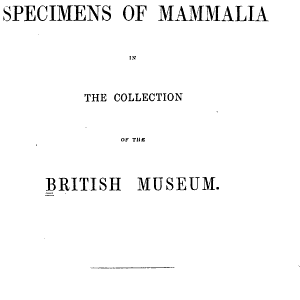 List of the Specimens of Mammalia in the Collection of the British Museum