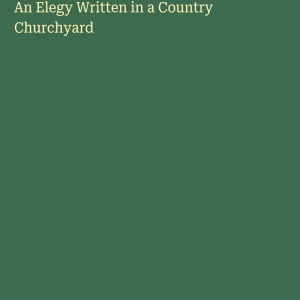 An Elegy Written in a Country Churchyard