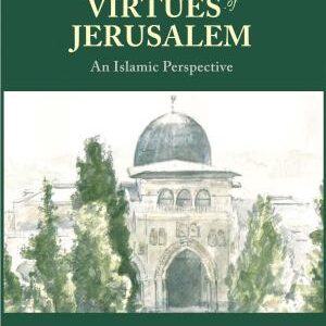 Virtues of Jerusalem: An Islamic Perspective