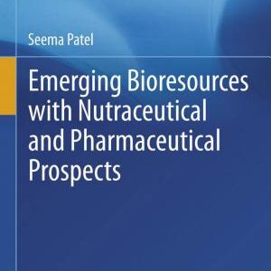 Emerging Bioresources with Nutraceutical and Pharmaceutical Prospects