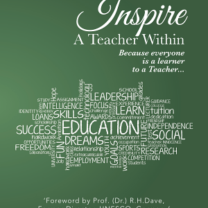 Inspire a Teacher Within: Because Everyone Is a Learner to a Teacher...