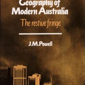 An Historical Geography of Modern Australia: The Restive Fringe
