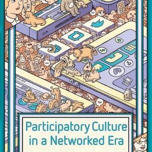 Participatory Culture in a Networked Era: A Conversation on Youth, Learning, Commerce, and Politics