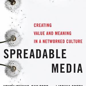 Spreadable Media: Creating Value and Meaning in a Networked Culture