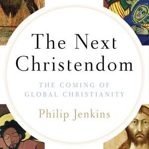 The Next Christendom: The Coming of Global Christianity