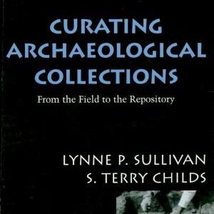 Curating Archaeological Collections: From the Field to the Repository