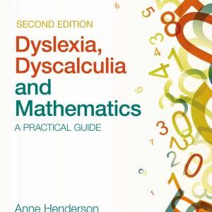Dyslexia, Dyscalculia and Mathematics: A practical guide