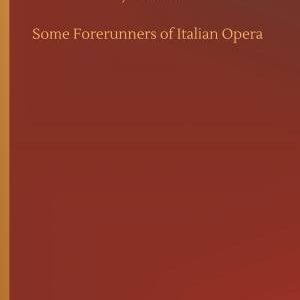 Some Forerunners of Italian Opera