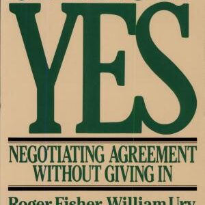 Getting to Yes: Negotiating Agreement Without Giving in