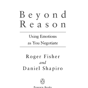 Beyond Reason: Using Emotions as You Negotiate