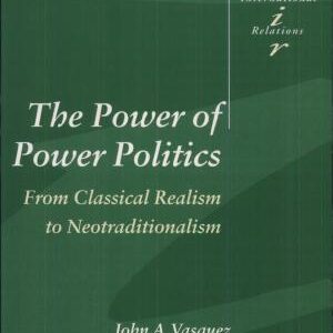 The Power of Power Politics: From Classical Realism to Neotraditionalism