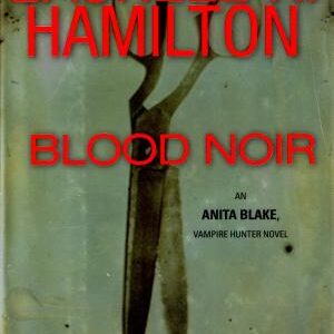 Blood Noir: An Anita Blake, Vampire Hunter Novel