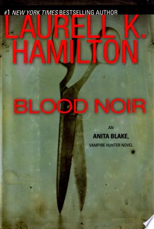 Blood Noir: An Anita Blake, Vampire Hunter Novel