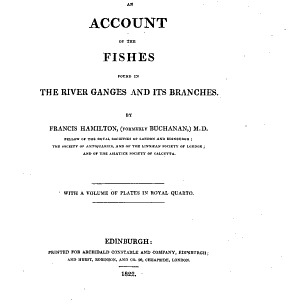 An Account of the Fishes Found in the River Ganges and Its Branches