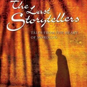 The Last Storytellers: Tales from the Heart of Morocco