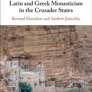 Latin and Greek Monasticism in the Crusader States