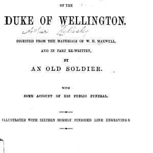 Life, Military and Civil, of the Duke of Wellington