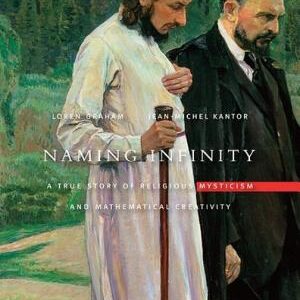 Naming Infinity: A True Story of Religious Mysticism and Mathematical Creativity