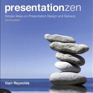 Presentation Zen: Simple Ideas on Presentation Design and Delivery