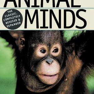 Animal Minds: Beyond Cognition to Consciousness