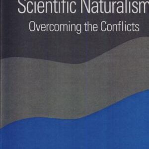 Religion and Scientific Naturalism: Overcoming the Conflicts